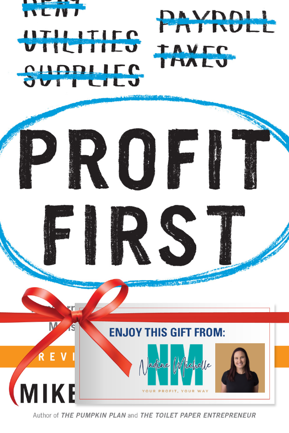 Free Gift from Nadine, Your Profit, Your Way of the First Chapters of the Profit First Book